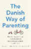 Alexander, Jessica Joelle - Sandahl, Iben: The Danish Way of Parenting idegen