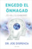 Dr. Joe Dispenza: Engedd el önmagad e-Könyv