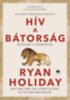 Ryan Holiday: Hív a bátorság könyv