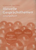 Péntek Bernadett, Björn Freiberg: Aktuelle Gesprächsthemen - Lösungsbuch könyv