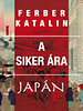 Ferber Katalin: A siker ára - Tanulmányok a (másik) Japánról e-Könyv