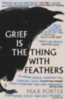 Porter, Max: Grief is the Thing with Feathers idegen