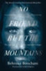 Boochani, Behrouz: No Friend but the Mountains idegen