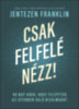 Jentezen Franklin: Csak felfelé nézz! könyv