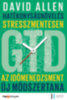 David Allen: Hatékonyságnövelés stresszmentesen - GTD Az időmenedzsment új módszertana e-Könyv