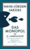 Jakobs, Hans-Jürgen: Das Monopol im 21. Jahrhundert idegen