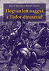 Roger S. Thomas; Ralp A. Griffiths: Hogyan lett naggyá a Tudor-dinasztia? könyv