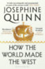 Quinn, Josephine: How the World Made the West idegen