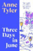 Tyler, Anne: Three Days in June idegen