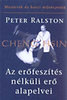 Peter Ralston: Az erőfeszítés nélküli erő alapelvei - Cheng Hsin könyv