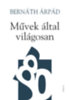 Bernáth Árpád: Művek által világosan könyv