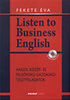 Fekete Éva: Listen to Business English - CD melléklettel könyv