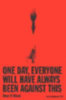 El Akkad, Omar: One Day, Everyone Will Have Always Been Against This idegen