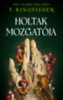 T. Kingfisher: Holtak mozgatója könyv