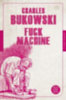 Bukowski, Charles: Fuck Machine idegen