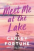 Fortune, Carley: Meet Me at the Lake idegen