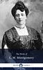 Lucy Maud Montgomery: Delphi Works of L. M. Montgomery (Illustrated) e-Könyv