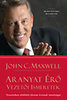 John C. Maxwell: Aranyat érő vezetői ismeretek könyv