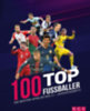 Dreisbach, Jens - Naumann & Göbel: 100 Top-Fußballer - Die besten Spieler des 21. Jahrhunderts idegen
