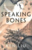 Liu, Ken: Speaking Bones idegen