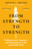 Arthur C. Brooks: From Strength to Strength idegen