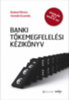 Radnai Márton, Vonnák Dzsamilla, Bóta Nikolett: Banki tőkemegfelelési kézikönyv I.-II. könyv