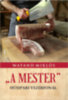 Wayand Miklós: A Mester - Húsipari vezérfonál könyv