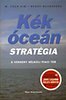 W. Chan Kim; Renée Mauborgne: Kék óceán stratégia - A verseny nélküli piaci tér antikvár