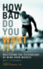 Fitzgerald, Matt: How Bad Do You Want It? idegen