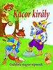 Nagy Éva (Szerk.): Kacor király könyv