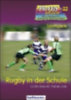 Berends, Günther - Saak, Fabian: Rugby in der Schule idegen