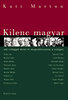 Kati Marton: Kilenc magyar, aki világgá ment és megváltoztatta a világot e-Könyv