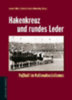 Peiffer, Lorenz - Schulze-Marmeling, Dietrich: Hakenkreuz und rundes Leder idegen