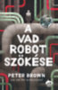 Peter Brown: A vad robot szökése könyv