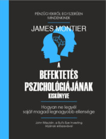 James Montier: A befektetés pszichológiájának kiskönyve könyv