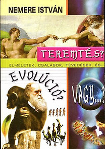 Nemere István: Teremtés, evolúció, vagy...? - Elméletek csalások, tévedések, és... antikvár