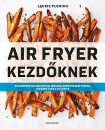 Laurie Fleming: Air Fryer kezdőknek könyv