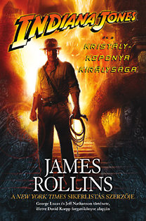 James Rollins: Indiana Jones és a kristálykoponya királysága