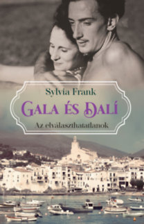 Sylvia Frank: Gala és Dalí - Az elválaszthatatlanok könyv