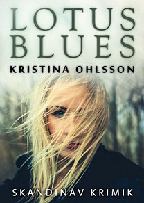 Kristina Ohlsson: Lotus blues e-Könyv