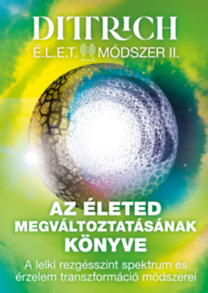 Dr. Dittrich Ernő: Az életed megváltoztatásának könyve könyv