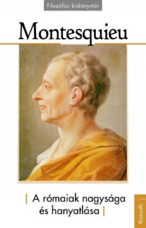 Montesquieu: A rómaiak nagysága és hanyatlása e-Könyv