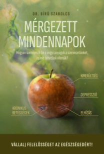 Dr. Bíró Szabolcs: Mérgezett mindennapok könyv