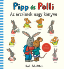 Axel Scheffler: Pipp és Polli - Az érzelmek nagy könyve könyv