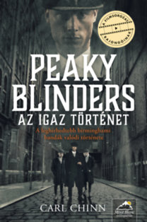 Carl Chinn: Peaky Blinders - Az igaz történet könyv