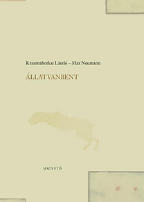 Krasznahorkai László; Max Neumann: Állatvanbent könyv