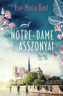 Eva-Maria Bast: A Notre-Dame asszonyai könyv