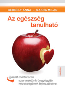 Gergely Anna, Makra Milán: Az egészség tanulható könyv