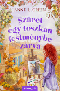 Anne L. Green: Szüret egy toszkán festménybe zárva könyv borítója