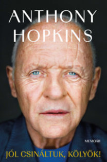 Anthony Hopkins: Jól csináltuk, kölyök! - Memoár könyv
